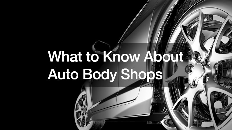 What to Know About Auto Body Shops