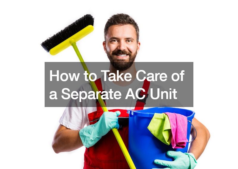 How to Take Care of a Separate AC Unit