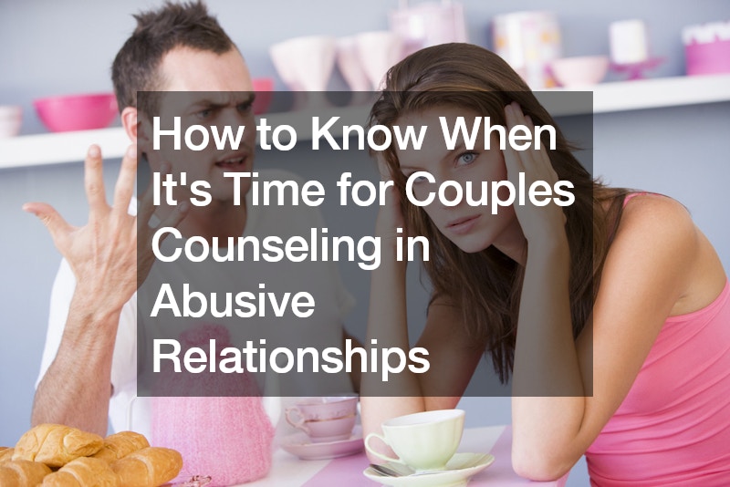 How to Know When Its Time for Couples Counseling in Abusive Relationships