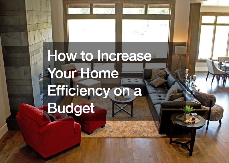 How to Increase Your Home Efficiency on a Budget