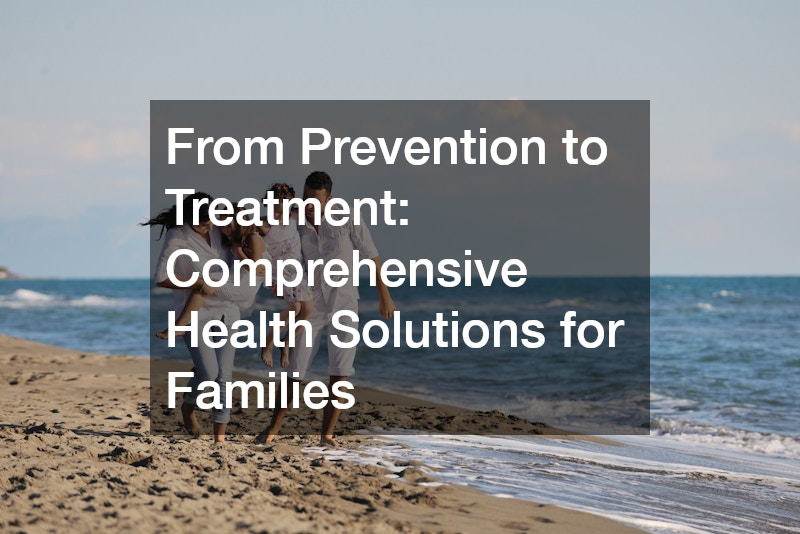 From Prevention to Treatment: Comprehensive Health Solutions for Families