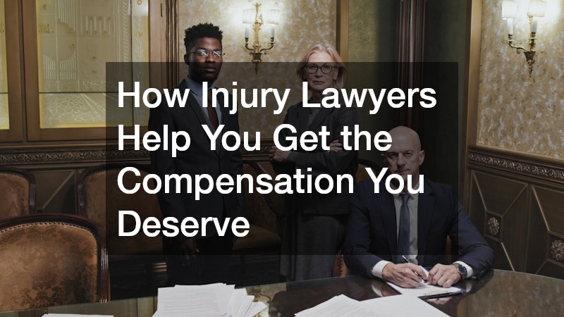 How Injury Lawyers Help You Get the Compensation You Deserve