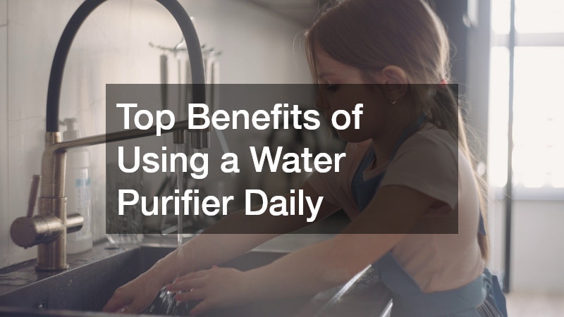 Top Benefits of Using a Water Purifier Daily